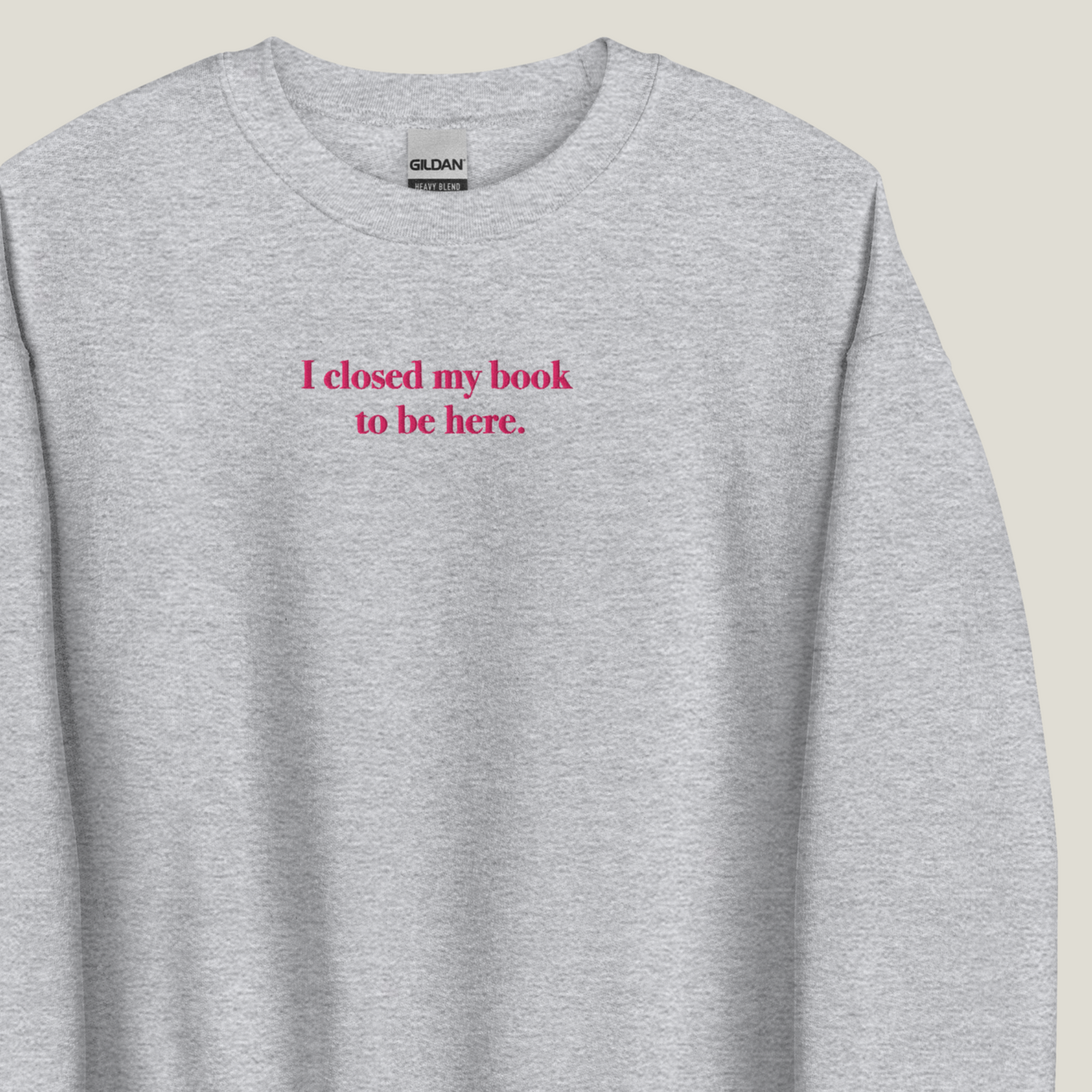 Sweatshirt | I closed my book to be here | bestickt | Bookish Sweatshirt