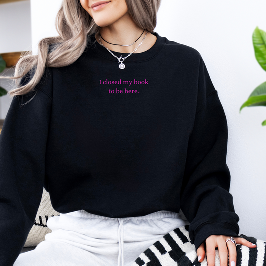 Sweatshirt | I closed my book to be here | bestickt | Bookish Sweatshirt